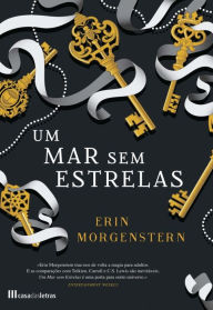 Title: Um Mar Sem Estrelas (The Starless Sea), Author: Erin Morgenstern