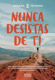 Title: Nunca Desistas de Ti, Author: Susana Teixeira