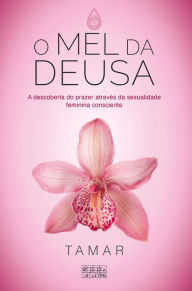 Title: O Mel da Deusa, Author: Marta Azevedo