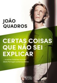 Title: Certas Coisas Que Não Sei Explicar, Author: João Quadros
