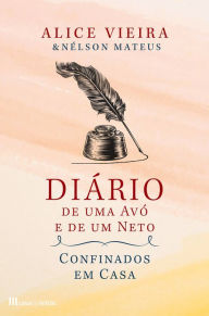 Title: Diário de Uma Avó e de Um Neto em Casa Confinados, Author: Nélson Mateus