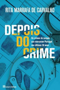 Title: Depois do Crime, Author: Rita Marrafa de Carvalho