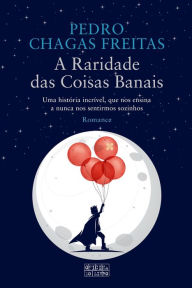 Title: A Raridade das Coisas Banais, Author: Pedro Chagas Freitas