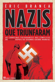 Title: Nazis Que Triunfaram, Author: Éric Branca