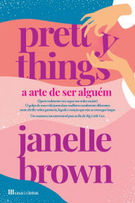 Title: Pretty Things - A Arte de Ser Alguém, Author: Janelle Brown