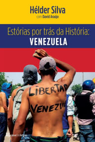 Title: Estórias por trás da História: Venezuela, Author: Hélder Silva
