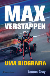 Title: Max Verstappen: Uma Biografia, Author: James Gray