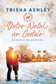 Title: Outro Natal no Castelo, Author: Trisha Ashley