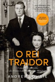 Title: O Rei Traidor, Author: Andrew Lownie
