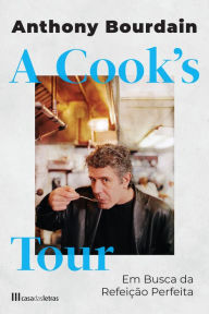 Title: A Cook's Tour: Em Busca da Refeição Perfeita, Author: Anthony Bourdain