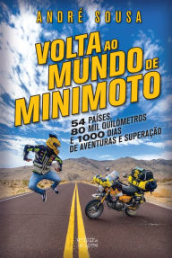 Title: Volta ao Mundo em 1000 Dias de Mini Moto, Author: André Sousa