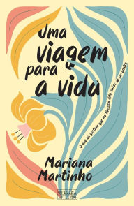 Title: Uma Viagem para a Vida, Author: Mariana Martinho