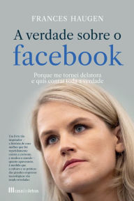 Title: A Verdade Sobre o Facebook, Author: Frances Haugen