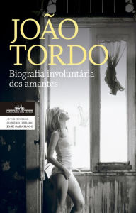 Title: Biografia involuntária dos amantes, Author: João Tordo