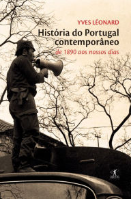 Title: História do Portugal contemporâneo: de 1890 aos nossos dias, Author: Yves Léonard