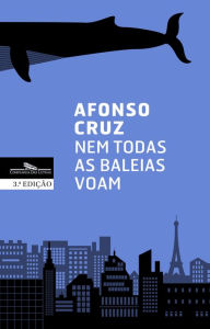 Title: Nem todas as baleias voam, Author: Afonso Cruz