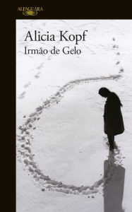 Title: Irmão de gelo, Author: Alicia Kopf