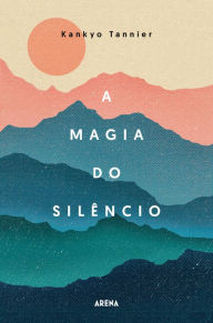 Title: A magia do silêncio, Author: Kankyo Tannier