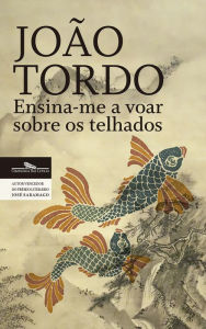 Title: Ensina-me a voar sobre os telhados, Author: João Tordo