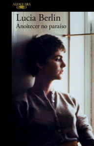 Title: Anoitecer no Paraíso, Author: Lucia Berlin