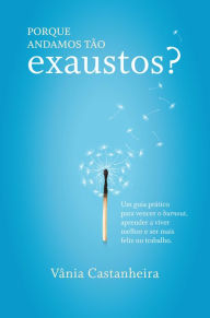 Title: Porque Andamos Tão Exaustos?, Author: Vânia Castanheira