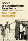Sobre o autoritarismo brasileiro: Uma breve história de cinco séculos