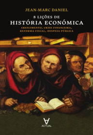 Title: 8 Lições de História Económica, Author: Jean-marc Daniel