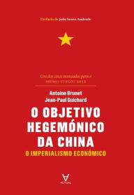 Title: O Objetivo Hegemónico da China, Author: Antoine Brunet