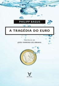 Title: A Tragédia do Euro, Author: Philipp Bagus