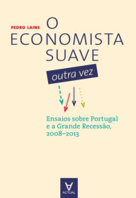 Title: O Economista Suave Outra Vez, Author: Pedro Lains
