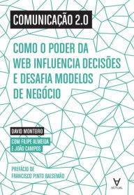 Title: Comunicação 2.0 - Como o poder da web influencia decisões e desafia modelos de negócio, Author: David Monteiro