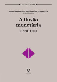 Title: A Ilusão Monetária, Author: Irving Fisher