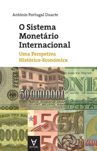 Title: O Sistema Monetário Internacional, Author: António Portugal Duarte