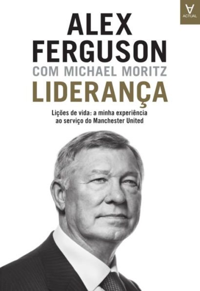 Liderança - Lições de vida: a minha experiência ao serviço do Manchester United