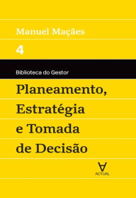 Title: Planeamento, Estratégia e Tomada de Decisão - Vol IV, Author: Manuel Alberto Ramos Maçães