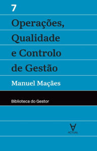 Title: Operações, Qualidade e Controlo de Gestão - Vol. VII, Author: Manuel Maçães