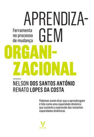 Title: Aprendizagem Organizacional - ferramenta no processo de mudança, Author: Renato Lopes da Costa