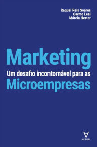 Title: Marketing - Um Desafio Incontornável para as Microempresas, Author: Raquel Reis Soares