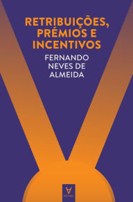 Title: Retribuições, Prémios e Incentivos, Author: Fernando Neves de Almeida