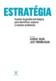 Title: Estratégia- o poder da gestão estratégica para identificar, explorar e resolver problemas, Author: Gabriel Luís de Matos Eleutério Silva