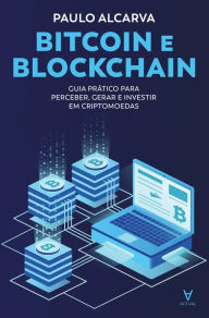 Title: Bitcoin e Blockchain - Guia Prático para Perceber, Gerar e Investir em Criptomoedas, Author: Paulo Alcarva