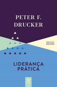 Title: Liderança Prática, Author: Peter F. Drucker