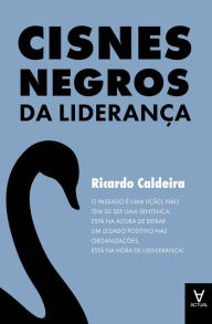 Title: Cisnes Negros da Liderança, Author: Ricardo Caldeira
