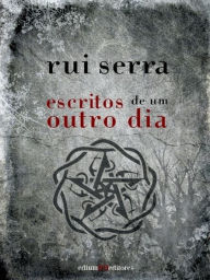 Title: Escritos de um outro dia, Author: Rui Serra