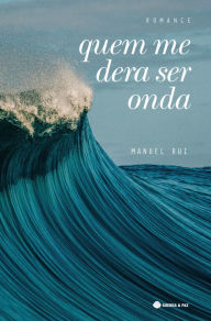 Title: Quem Me Dera Ser Onda, Author: Manuel Rui