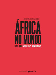 Title: África no Mundo Livre das Imposturas Identitárias, Author: Jonuel Gonçalves