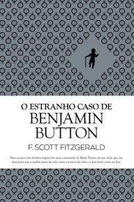 Title: O Estranho Caso de Benjamin Button, Author: F. Scott Fitzgerald