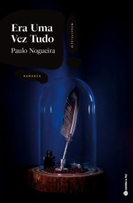 Title: Era Uma Vez Tudo: Paulo Nogueira, Author: Paulo Nogueira