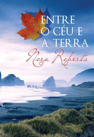 Title: Entre o Céu e a Terra, Author: Nora Roberts