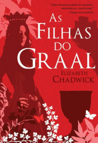 Title: As Filhas do Graal, Author: Elizabeth Chadwick